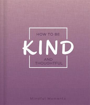 Igloo Books Ltd - How to Be Kind and Thoughtful, Inbunden