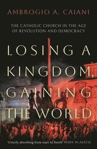 bokomslag Losing a Kingdom, Gaining the World