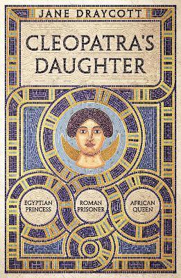 Jane Draycott - Cleopatra's Daughter, Inbunden
