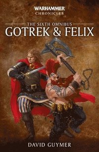 bokomslag Gotrek and Felix: The Sixth Omnibus