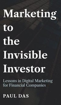 bokomslag Marketing to the Invisible Investor