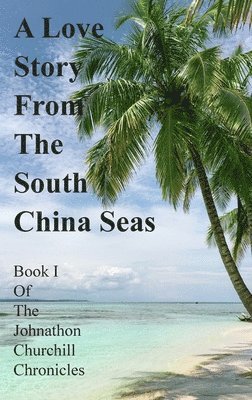 bokomslag A Love Story From The South China Seas