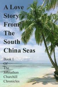 bokomslag A Love Story From The South China Seas