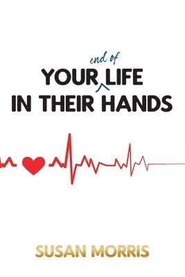 Your End of Life in Their Hands 1