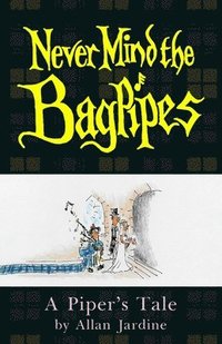bokomslag Never Mind the Bagpipes
