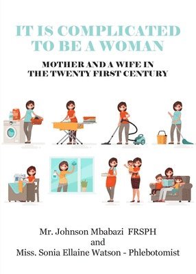 It is Complicated to be a Woman, Mother and a Wife in the Twenty First Century 1