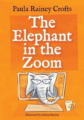 Paula Rainey Crofts, Rainey Crofts, Paula - Elephant in the Zoom, Häftad