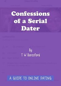 bokomslag Confessions of a Serial Dater