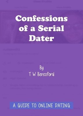 T W Beresford, T. W. Beresford, W Beresford, T - Confessions of a Serial Dater, Häftad