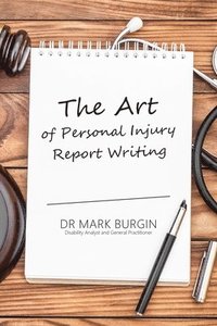 bokomslag The Art of Personal Injury Report Writing