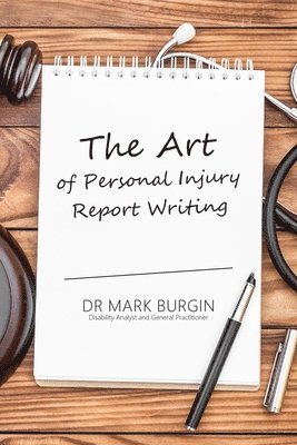 Mark Burgin - Art of Personal Injury Report Writing, Häftad
