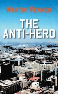 bokomslag The Anti-Hero