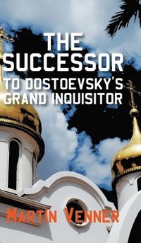 bokomslag The Successor to Dostoevsky's Grand Inquisitor