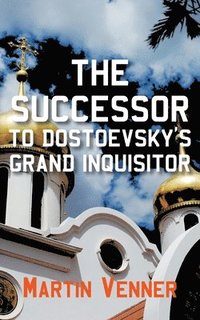 bokomslag The Successor to Dostoevsky's Grand Inquisitor