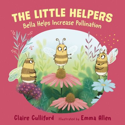 The Little Helpers: Bella Helps Increase Pollination 1
