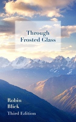 Robin Blick - Through Frosted Glass: Third Edition, Häftad