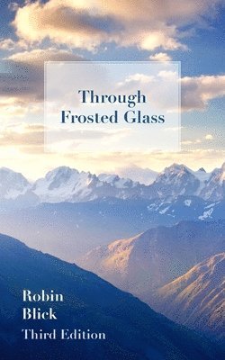 Through Frosted Glass: Third Edition 1