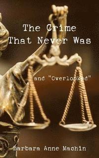 bokomslag Crime That Never Was: And "Overlooked"