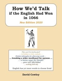 bokomslag How We'd Talk if the English Had Won in 1066: New Edition 2020