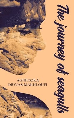 Agnieszka Dryjas-Makhloufi - journey of seagulls, Häftad