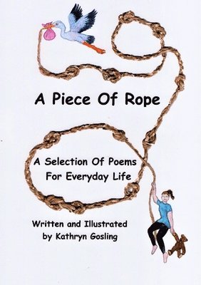 A Piece of Rope: A Selection Of Poems For Everyday Life 1