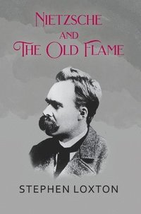 bokomslag Nietzsche and The Old Flame