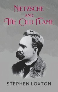 bokomslag Nietzsche and The Old Flame