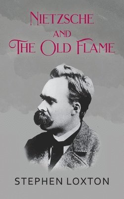 Nietzsche and The Old Flame 1