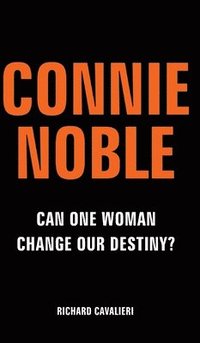 bokomslag Connie Noble: Can One Woman Change Our Destiny?