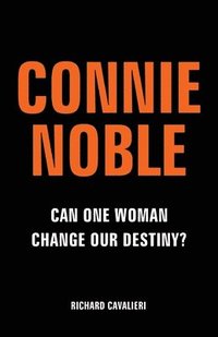 bokomslag Connie Noble: Can One Woman Change Our Destiny?