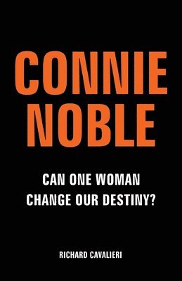 Connie Noble: Can One Woman Change Our Destiny? 1