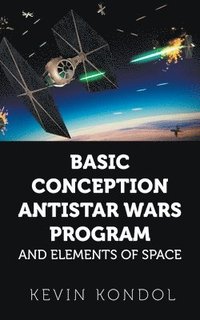 bokomslag Basic Conception Antistar Wars Program and Elements of Space