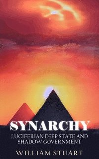 bokomslag Synarchy: Luciferian deep state and shadow government