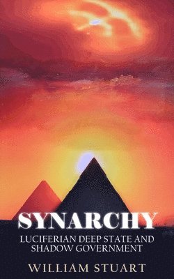 Synarchy: Luciferian deep state and shadow government 1