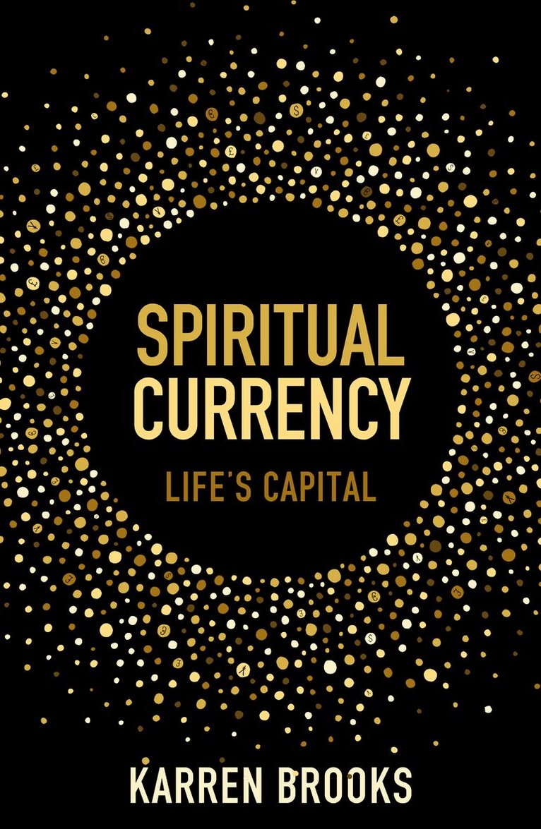 Karren Whiteley-Brooks, Karen Brooks - Spiritual Currency, Häftad