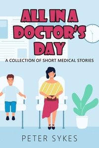 bokomslag All in a Doctor's Day