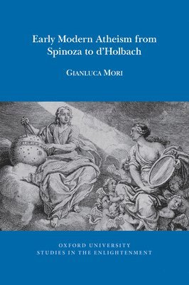 Gianluca Mori - Early Modern Atheism from Spinoza to d’Holbach, Häftad