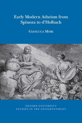 Early Modern Atheism from Spinoza to dHolbach 1