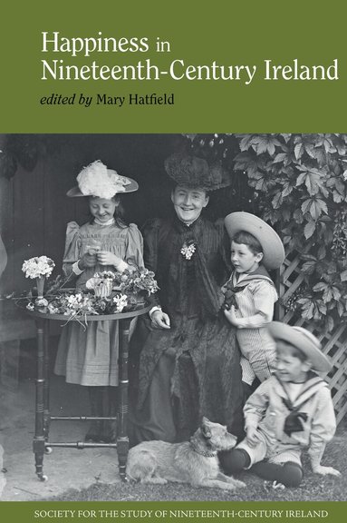 Mary Hatfield - Happiness in Nineteenth-Century Ireland, Inbunden