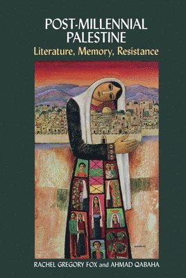 Rachel Gregory Fox, Ahmad Qabaha - Post-Millennial Palestine, Inbunden