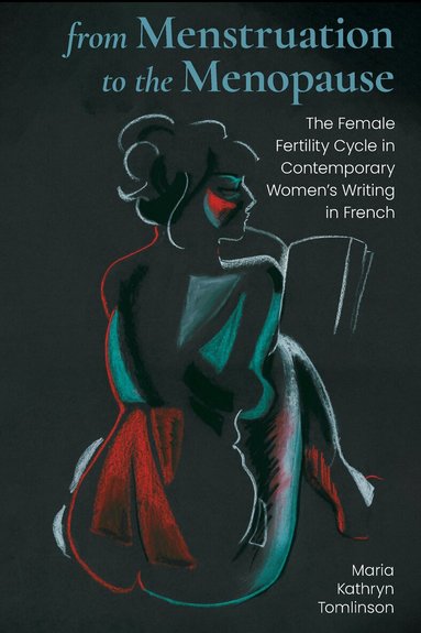 Maria Kathryn Tomlinson - From Menstruation to the Menopause, Inbunden