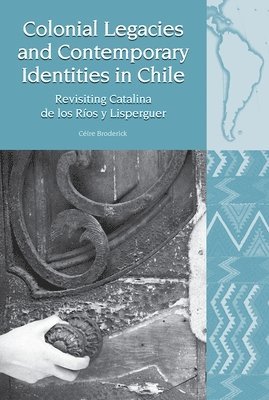 Colonial Legacies and Contemporary Identities in Chile 1