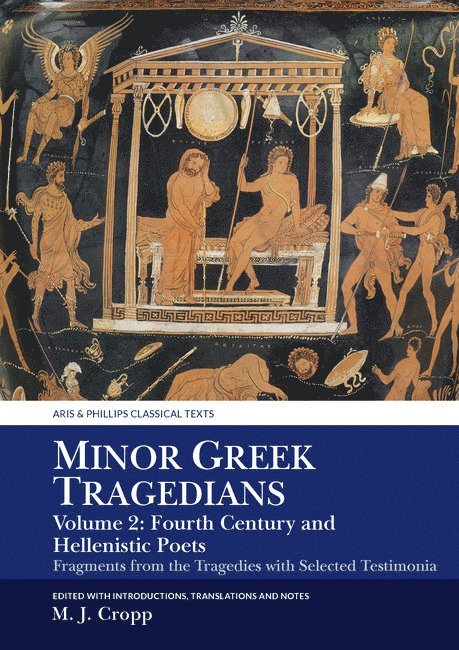Martin J. Cropp - Minor Greek Tragedians, Volume 2: Fourth-Century and Hellenistic Poets, Inbunden