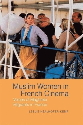 Leslie Kealhofer-Kemp - Muslim Women in French Cinema, Häftad