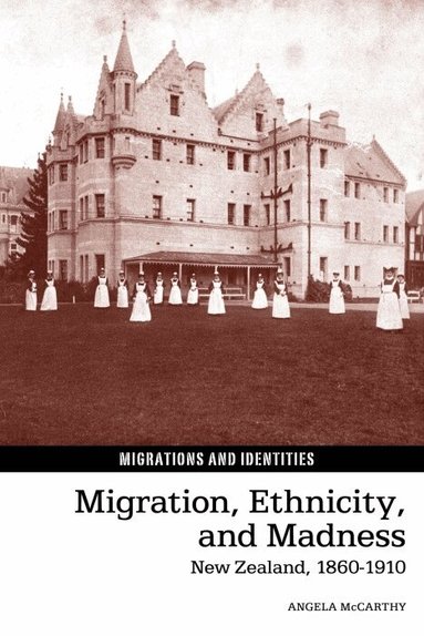 Angela McCarthy - Migration, Ethnicity, and Madness, Häftad