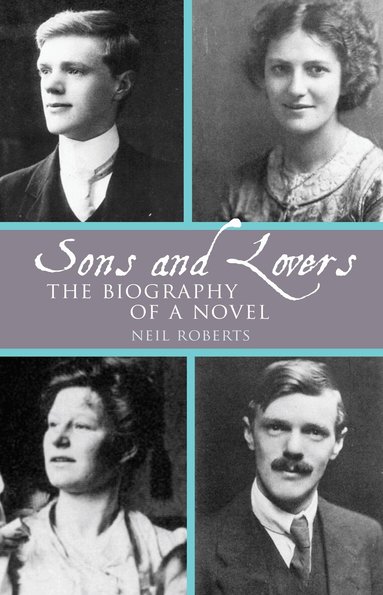 Neil Roberts - Sons and Lovers: The Biography of a Novel, Häftad