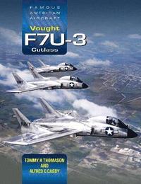 bokomslag Famous American Aircraft: Vought F7U-3 Cutlass