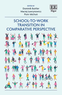 Dominik Buttler, Maciej Ławrynowicz, Piotr Michoń - School-to-Work Transition in Comparative Perspective, Inbunden
