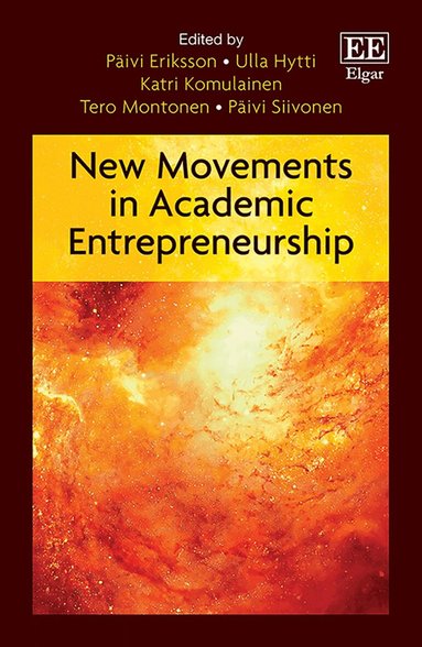 Päivi Eriksson, Ulla Hytti, Katri Komulainen, Tero Montonen, Päivi Siivonen - New Movements in Academic Entrepreneurship, Inbunden