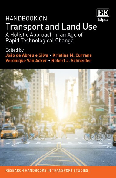 João de Abreu e Silva, Kristina M. Currans, Veronique Van Acker, Robert J. Schneider - Handbook on Transport and Land Use, Inbunden